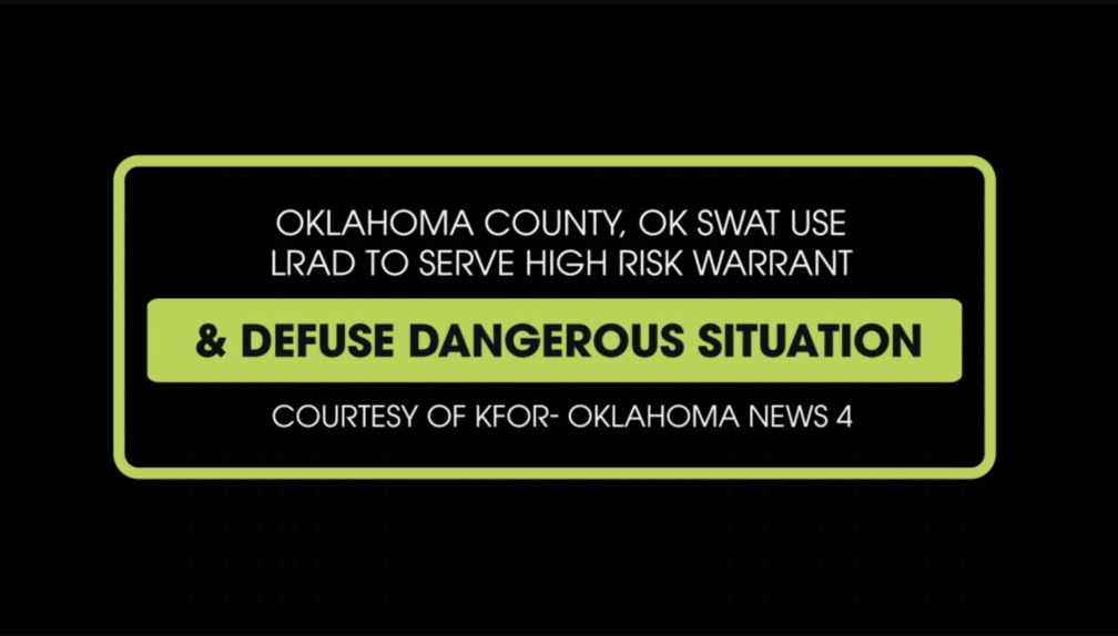 Oklahoma County, OK SWAT Deploys LRAD to Serve High Risk Warrant and Defuse Dangerous Situation